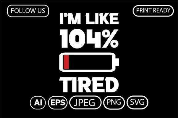 104 Tired T-Shirt Graphic
