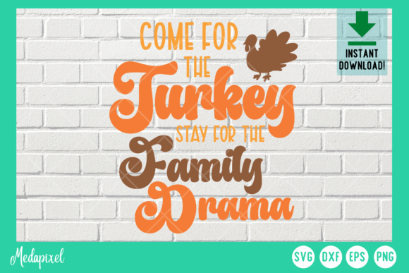 Come for the Turkey Funny Thanksgiving