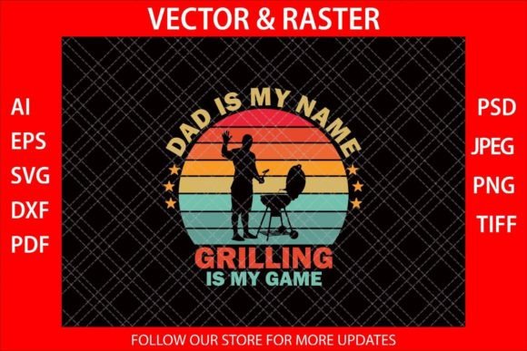 Dad is My Name Grilling is My Game Graphics