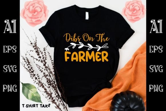 Dibs on the Farmer Graphics for T-Shirt Designs