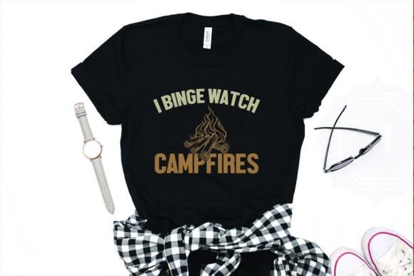 Funny Camping I Binge Watch Campfires Graphics