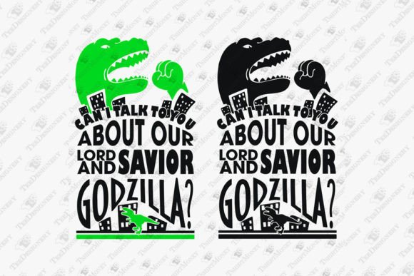 Godzilla Monster Funny Humorous Quote Graphics for T-Shirt Designs