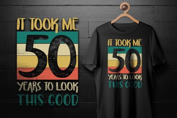 It Took Me 50 Years to Look This Good Graphics for Local Branding