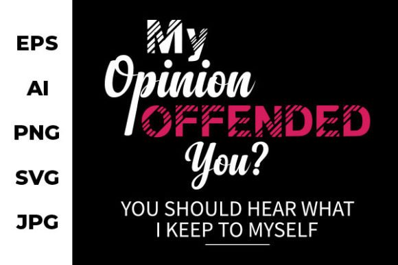 My Opinion Offended You - Funny Art for Local Branding