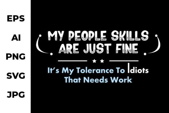 My People Skills Are Just FIne - Funny Graphics for T-Shirt Designs