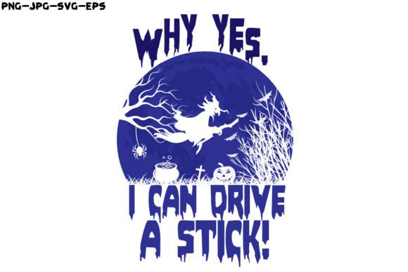Why Yes I Can Drive a Stick Halloween Graphics